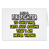 Firefighter...Assume I Am Never Wrong
