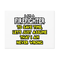 Firefighter...Assume I Am Never Wrong