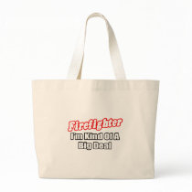 Firefighter...Big Deal Tote Bag