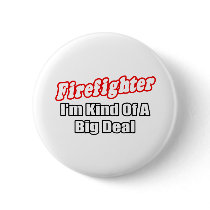 Firefighter...Big Deal