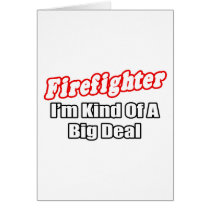 Firefighter...Big Deal
