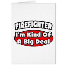 Firefighter...Big Deal Greeting Card