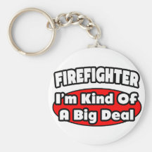 Firefighter...Big Deal Key Chain