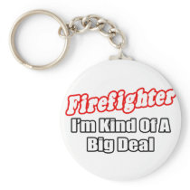 Firefighter...Big Deal