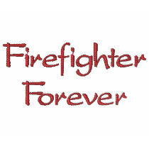 Firefighter Forever-T-Shirt-Embroidered