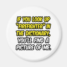 Firefighter In Dictionary...My Picture Refrigerator Magnet