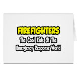 Firefighters...Cool Kids of Emergency World Greeting Card