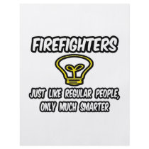 Firefighters...Regular People, Only Smarter