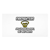 Firefighters...Regular People, Only Smarter