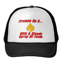 Firemen Do It... With A Steady Stream Of Spray. Trucker Hat