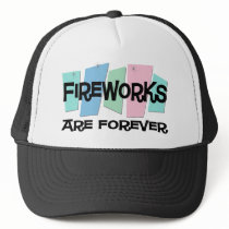 Fireworks Are Forever Trucker Hats