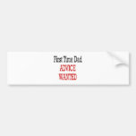 First Time Dad Advice Wanted Bumper Stickers