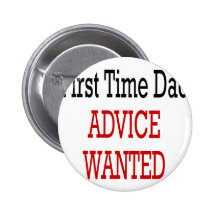 First Time Dad Advice Wanted Pins