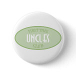 First Time Uncles Club (Green) Pinback Button