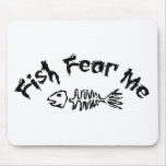 Fish Fear Me Mouse Mat