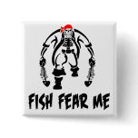 Fish Fear Me Pirate buttons