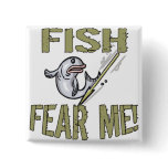 Fish Fear Me T-shirts and Gifts Pinback Buttons