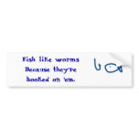Fish like worms bumper sticker