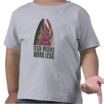 Fish More Work Less Fishing Shirts