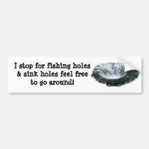 fish sink hole bumper sticker, I stop for fi...