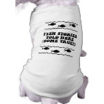 Fish stories told here(some true!) pet clothing