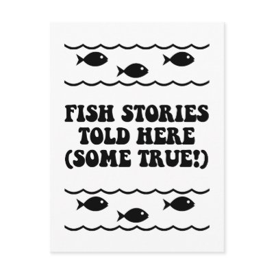 Fish stories told here(some true!) by fishingboutique