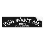 Fish Want Me, Women Fear Me! bumper stickers