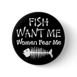 Fish Want Me Women Fear Me Buttons