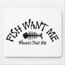 Fish Want Me Women Fear Me Mouse Pad