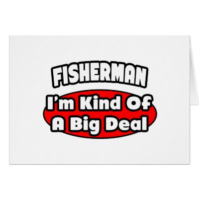 Fisherman...Big Deal by Fisherman_Shirts