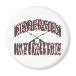 Fishermen Have Big Rods Refrigerator Magnets