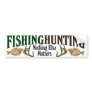 Fishing and Hunting Nothing Else Matters