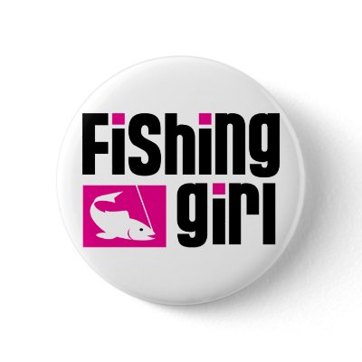 Fishing Girl Pinback Buttons by FishNHuntObsessions