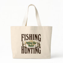 Fishing Hunting Nothing Else Matters Tote Bag