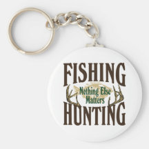 Fishing Hunting Nothing Else Matters Keychain