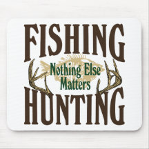 Fishing Hunting Nothing Else Matters Mouse Pad