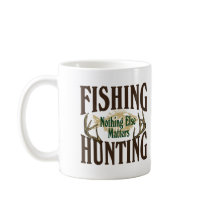 Fishing Hunting Nothing Else Matters Mug