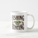 Fishing Hunting Nothing Else Matters Mug