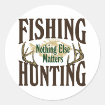 Fishing Hunting Nothing Else Matters Round Sticker