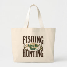 Fishing Hunting Nothing Else Matters Tote Bag