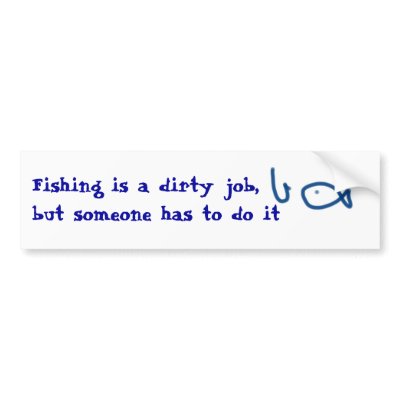 Fishing is a dirty job, but someone has to do it by ribizlifozelek