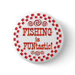 Fishing is FUNtastic Pinback Button
