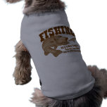 Fishing: It's like Yoga, except you kill something pet clothing