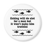 Fishing will do alot for a man