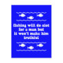 Fishing will do alot for a man
