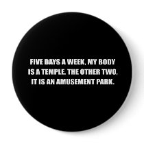 FIVE DAYS A WEEK, MY BODY IS A TEMPLE