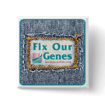 FIX OUR GENES PINBACK BUTTONS