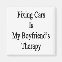 Fixing Cars Is My Boyfriend's Therapy Magnets