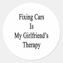 Fixing Cars Is My Girlfriend's Therapy Round Sticker