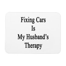 Fixing Cars Is My Husband's Therapy Flexible Magnets